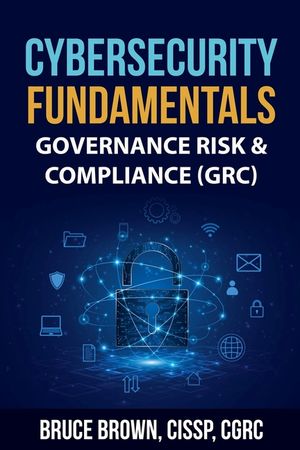 Cybersecurity Fundamentals: Governance Risk & Compliance (GRC) image number 0