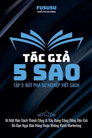 T&aacute;c Giả 5 Sao: Bứt Ph&aacute; Sự Nghiệp Viết S&aacute;ch image number 0