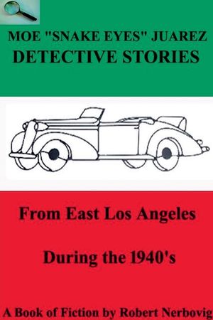 Moe "Snake Eyes" Juarez Detective Stories From East Los Angeles During the 1940's image number 0