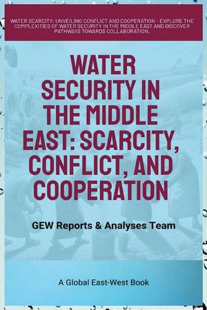 Water Security In The Middle East: Scarcity, Conflict, And Cooperation image number 0