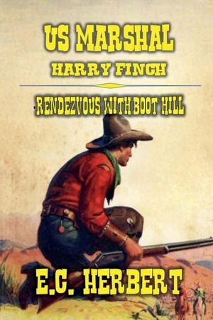 U.S. Marshal Harry Finch - Rendezvous with Boot Hill image number 0