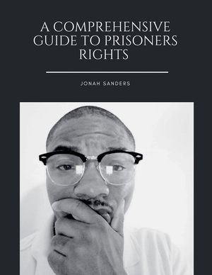 A Comprehensive Guide To Prisoners Rights image number 0