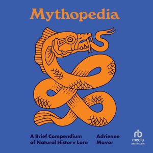 Mythopedia: A Brief Compendium of Natural History Lore image number 0
