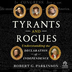 Tyrants and Rogues: Understanding the Declaration of Independence image number 0