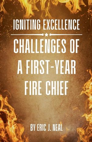 Igniting Excellence: Challenges of a First-Year Fire Chief image number 0