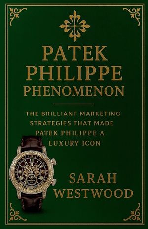 Patek Philippe Phenomenon - The Brilliant Marketing Strategies That Made Patek Philippe a Luxury Icon image number 0