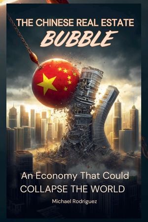 The Chinese Real Estate Bubble: An Economy That Could Collapse the World image number 0