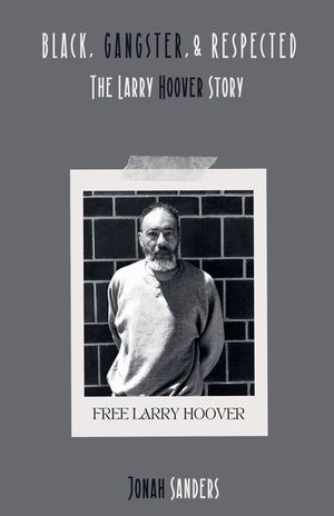Black, Gangster, & Respected: The Larry Hoover Story image number 0