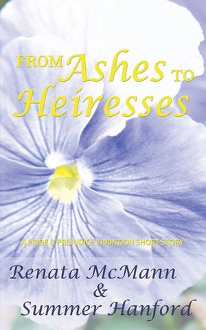 From Ashes to Heiresses: A Pride and Prejudice Variation Short Story image number 0