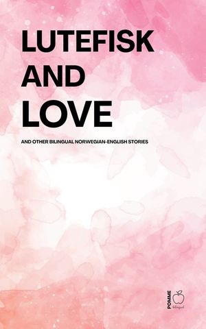Lutefisk and Love And Other Bilingual Norwegian-English Stories image number 0