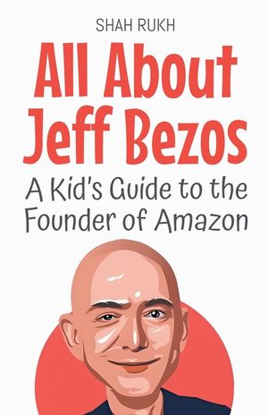 All About Jeff Bezos: A Kid's Guide to the Founder of Amazon image number 0