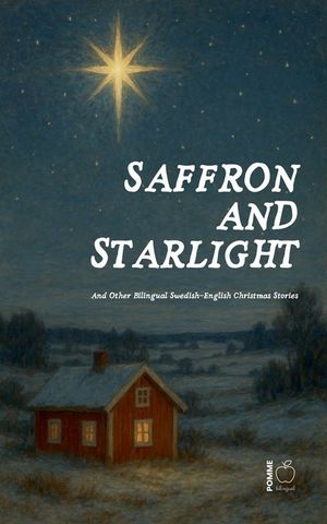 Saffron and Starlight And Other Bilingual Swedish-English Christmas Stories image number 0