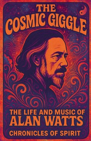 The Cosmic Giggle: The Life and Music of Alan Watts image number 0