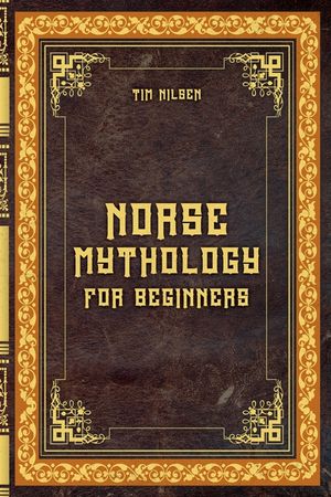 Norse Mythology for Beginners - Discover the Ancient Sagas, Gods and Creatures of the North - Let yourself be captivated by the mystical tales of the image number 0