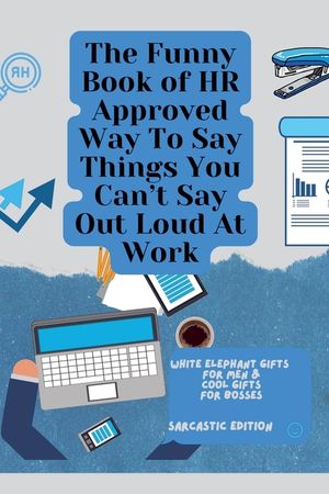 The Funny Book of HR Approved Way To Say Things You Can't Say Out Loud At Work image number 0