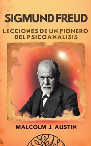 Sigmund Freud - Lecciones de un Pionero del Psicoan&aacute;lisis image number 0