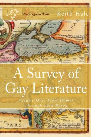 A Survey of Gay Literature, Volume One: From Homer Through Lord Byron image number 0