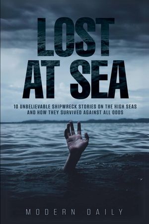 Lost at Sea: 10 Unbelievable Shipwreck Stories on the High Seas and How They Survived Against All Odds image number 0