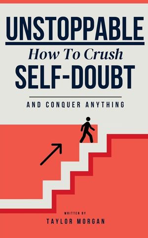 Unstoppable: How to Crush Self-Doubt and Conquer Anything image number 0