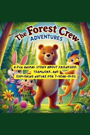 The Forest Crew Adventures: A Fun Animal Story About Friendship, Teamwork, and Exploring Nature for 7-Year-Olds image number 0