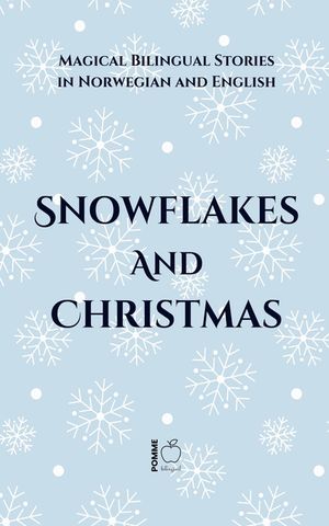 Snowflakes and Christmas: Magical Bilingual Stories in Norwegian and English image number 0
