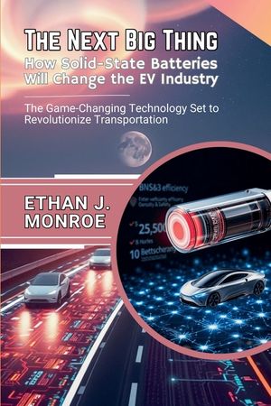 The Next Big Thing: How Solid-State Batteries Will Change the EV Industry: The Game-Changing Technology Set to Revolutionize Transportation image number 0