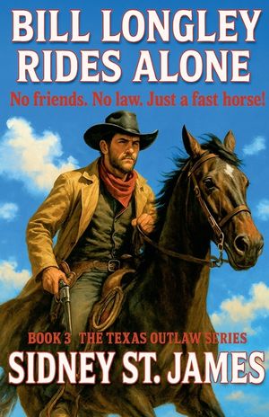 Bill Longley Rides Alone - No Friends. No Law. Just a Fast Horse! image number 0