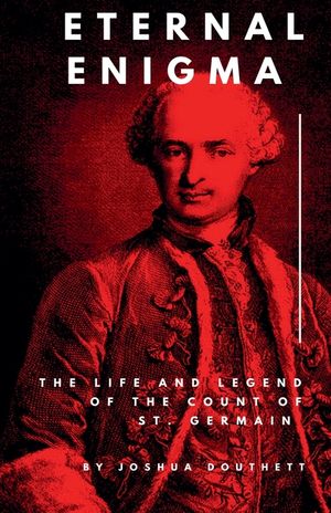 Eternal Enigma: The Life and Legend of The Count of St. Germain image number 0