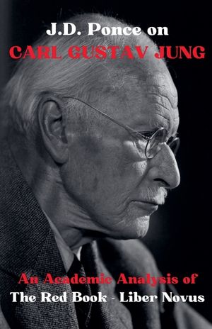 J.D. Ponce on Carl Gustav Jung: An Academic Analysis of The Red Book - Liber Novus image number 0
