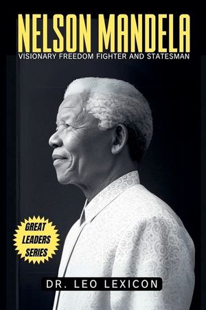 Nelson Mandela: Visionary Freedom Fighter and Statesman image number 0