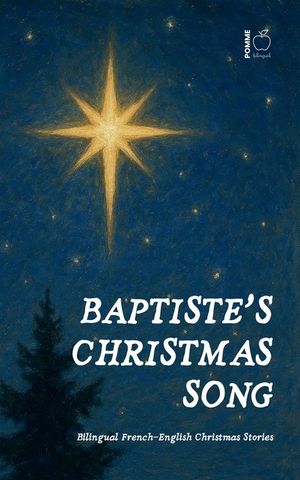 Baptiste's Christmas Song: Bilingual French-English Christmas Stories image number 0