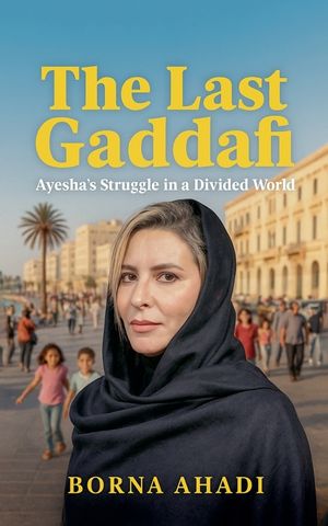 The Last Gaddafi: Ayesha's Struggle in a Divided World image number 0