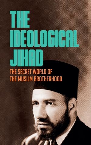 The Ideological Jihad: The Secret World of the Muslim Brotherhood image number 0
