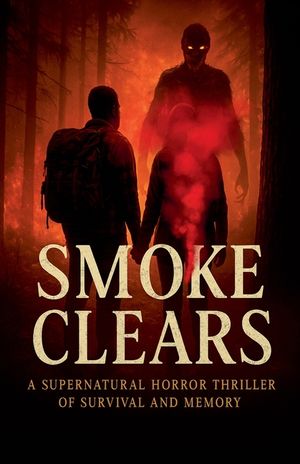Smoke Clears: A Supernatural Horror Thriller of Survival and Memory image number 0