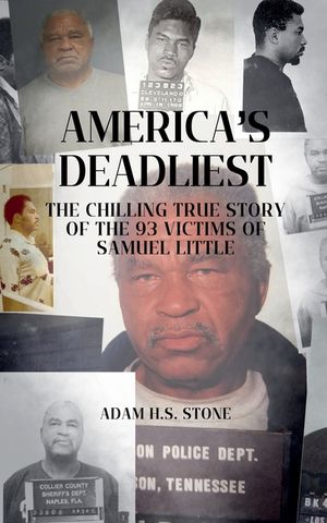 America's Deadliest: The Chilling True Story of the 93 Victims of Samuel Little image number 0