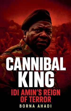 Cannibal King Idi Amin's Reign of Terror image number 0