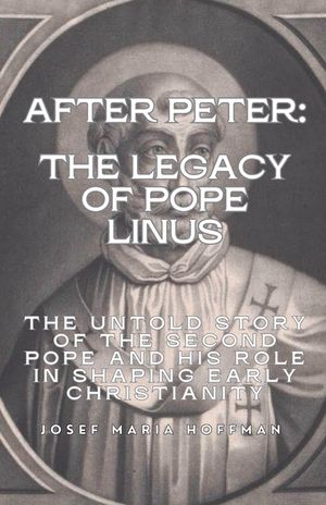 After Peter: The Legacy of Pope Linus- The Untold Story of the Second Pope and His Role in Shaping Early Christianity image number 0