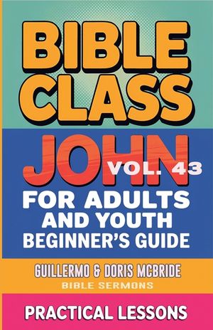 Bible Class for Adults and Youth: Beginner's Guide - John image number 0