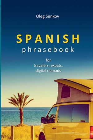 Spanish Phrasebook for Travelers, Expats and Digital Nomads image number 0