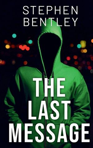 The Last Message: A high-stakes cyber-thriller that will leave you breathless until the very last page image number 0