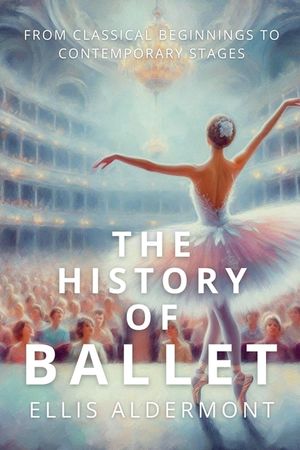 The History of Ballet: From Classical Beginnings to Contemporary Stages image number 0