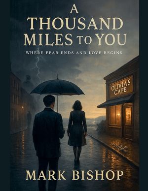 A Thousand Miles to You: Where Fear Ends and Love Begins image number 0