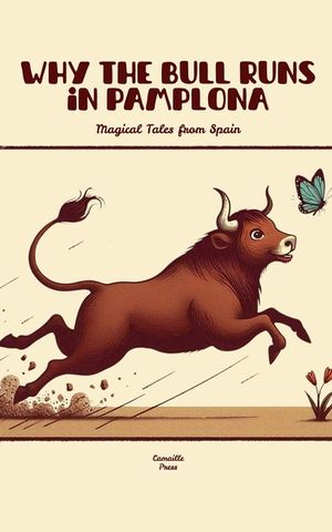Why the Bull Runs in Pamplona: Magical Tales from Spain image number 0