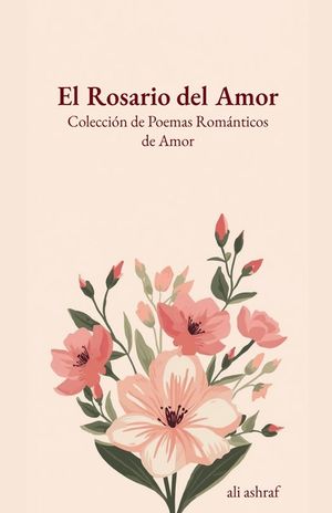 El Rosario del Amor: Colecci&oacute;n de Poemas Rom&aacute;nticos de Amor image number 0