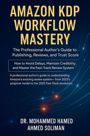 Amazon KDP Workflow Mastery: The Professional Author's Guide to Publishing, Reviews, and Trust Score - How to Avoid Delays, Maintain Credibility, and image number 0