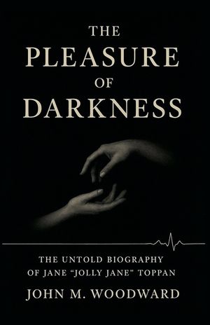 The Pleasure of Darkness: The Untold Biography of Jane "Jolly Jane" Toppan image number 0
