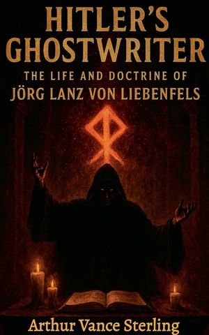 Hitler's Ghostwriter: The Life and Doctrine of J&ouml;rg Lanz von Liebenfels. image number 0