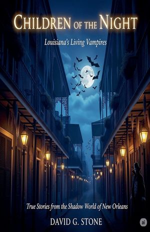 Children of the Night: Louisiana's Living Vampires: True Stories from the Shadow World of New Orleans image number 0