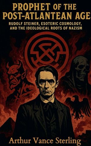 Prophet of the Post-Atlantean Age: Rudolf Steiner, Esoteric Cosmology, and the Ideological Roots of Nazism image number 0