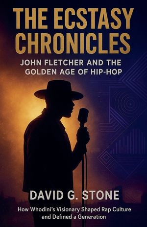 The Ecstasy Chronicles: John Fletcher and the Golden Age of Hip-Hop: How Whodini's Visionary Shaped Rap Culture and Defined a Generation image number 0